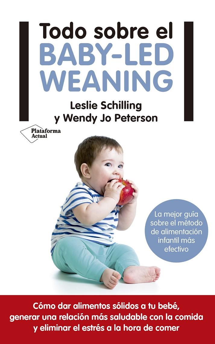 Todo sobre el baby-led weaning | 9788417114121 | Schilling, Leslie/Peterson, Wendy Jo | Llibreria Sendak