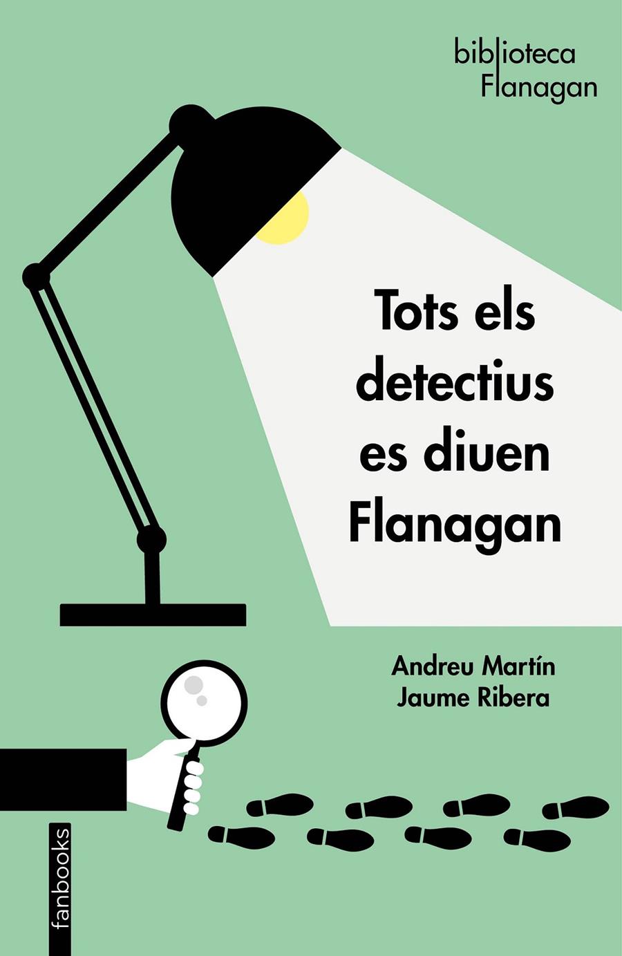 Tots els detectius es diuen Flanagan | 9788417515676 | Martín, Andreu / Ribera, Jaume | Llibreria Sendak