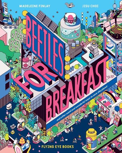 Beetles for Breakfast | 9781838740221 | Finlay, Madeleine / Choi, Jisu | Llibreria Sendak
