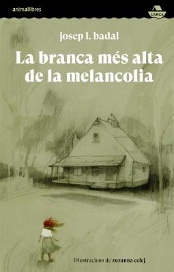 La branca més alta de la melancolia | 9788418592591 | Badal, Josep L. | Llibreria Sendak