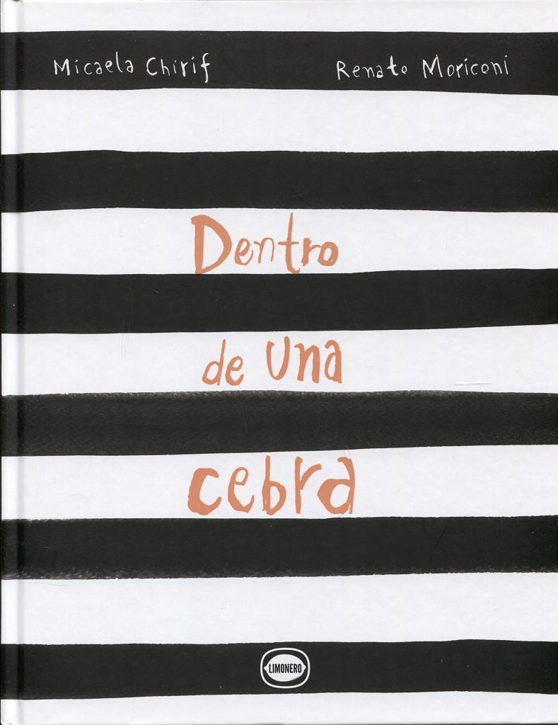 Dentro de una cebra | 9789874598882 | Chirif, Micaela / Moriconi, Renato | Librería Sendak