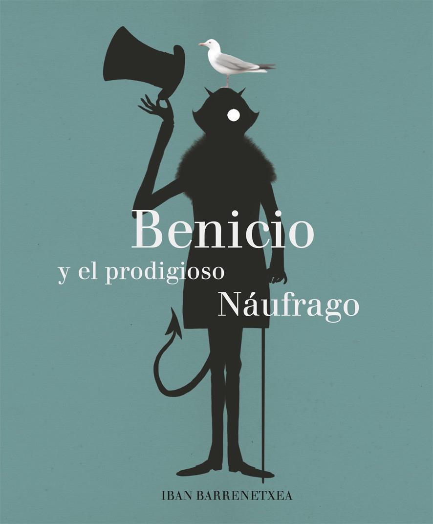 Benicio y el Prodigioso Náufrago | 9788494503870 | Barrenetxea Bahamonde, Iban | Llibreria Sendak