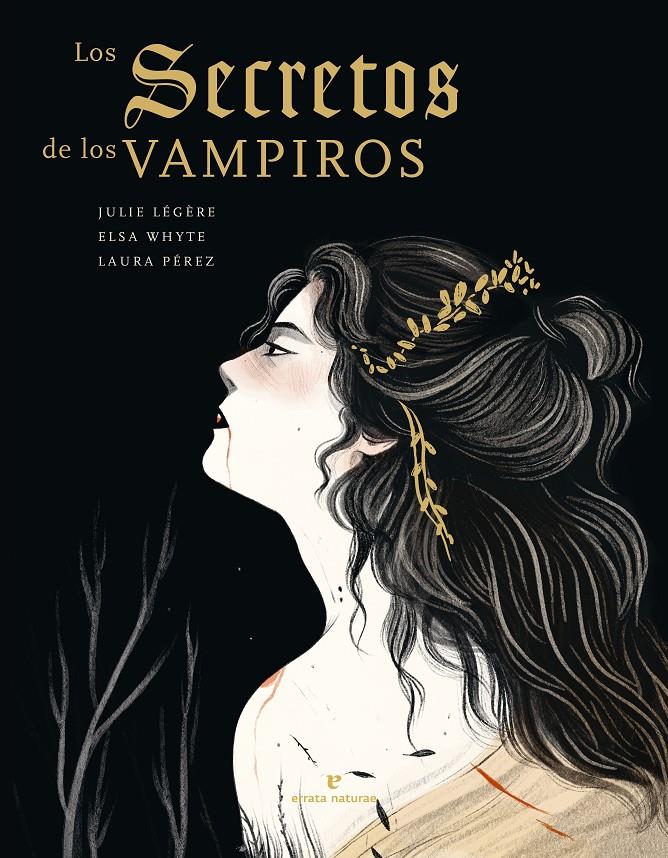 Los secretos de los vampiros | 9788419158185 | Légère, Julie/Whyte, Elsa/Pérez, Laura | Librería Sendak