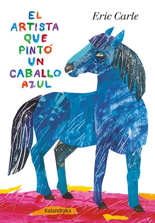 El artista que pintó un caballo azul | 9788413430539 | Carle, Eric | Llibreria Sendak