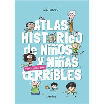 Atlas histórico de niños y niñas verdadermante terribles | 9788491225232 | Valverde Tejedor, Mikel | Llibreria Sendak