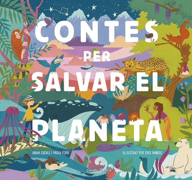 Contes per salvar el planeta | 9788418134425 | Ferri, Paolo/Ramos, María Cristina/Casals, Anna | Llibreria Sendak