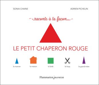 Raconte à ta façon... Le Petit Chaperon rouge | 9782080286598 | Chaine, Sonia / Pichelin, Adrien | Llibreria Sendak