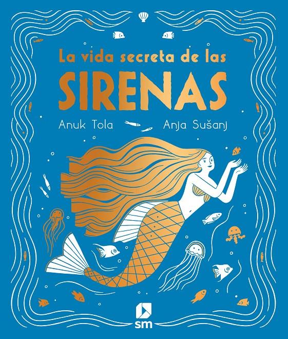 La vida secreta de las sirenas | 9788413189130 | Tola, Anuk | Llibreria Sendak