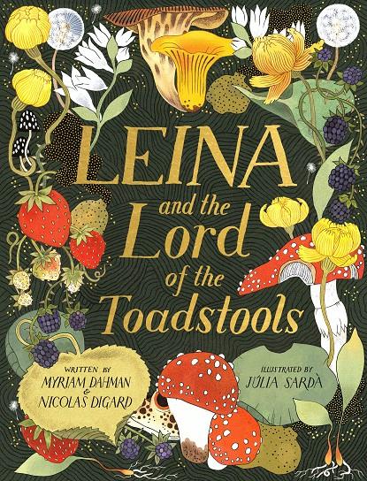Leina and the Lord of the Toadstools | 9781408362839 | Dahman, Myriam / Digard, Nicolas / Julia Sarda Portabella | Llibreria Sendak