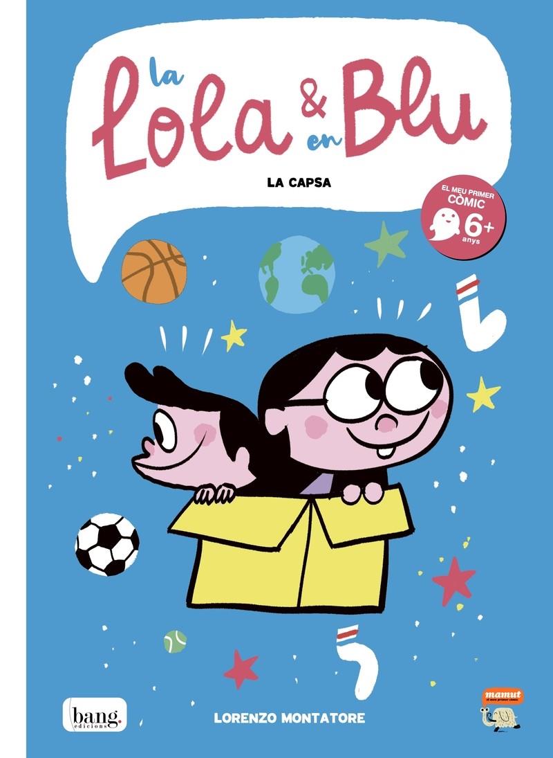 La Lola & en Blu. La capsa | 9788418101076 | Montatore Lorenzo | Llibreria Sendak