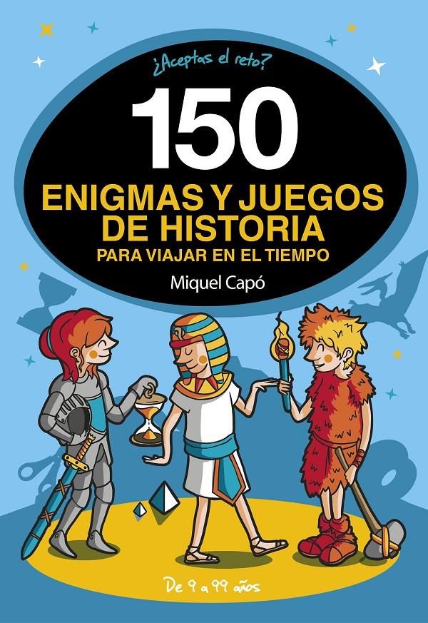 150 enigmas y juegos de historia para viajar en el tiempo | 9788418038662 | Capó, Miquel | Llibreria Sendak