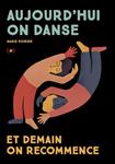 Aujourd'hui on danse et demain on recommence | 9782361937300 | Poirier, Marie | Librería Sendak