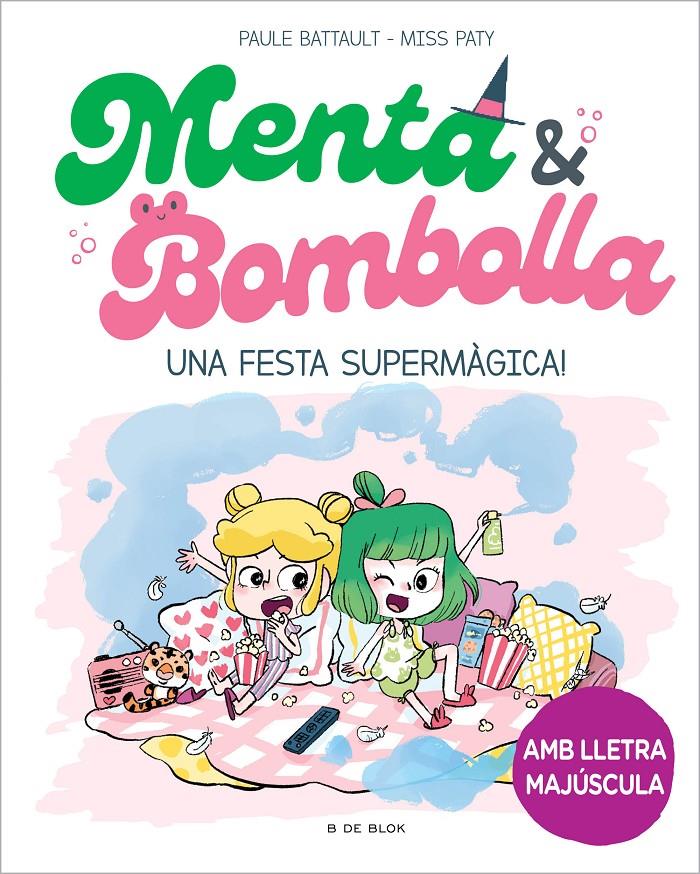 Menta i Bombolla 5 - Una festa supermàgica! | 9788419522917 | Battault, Paule/Miss Paty | Llibreria Sendak