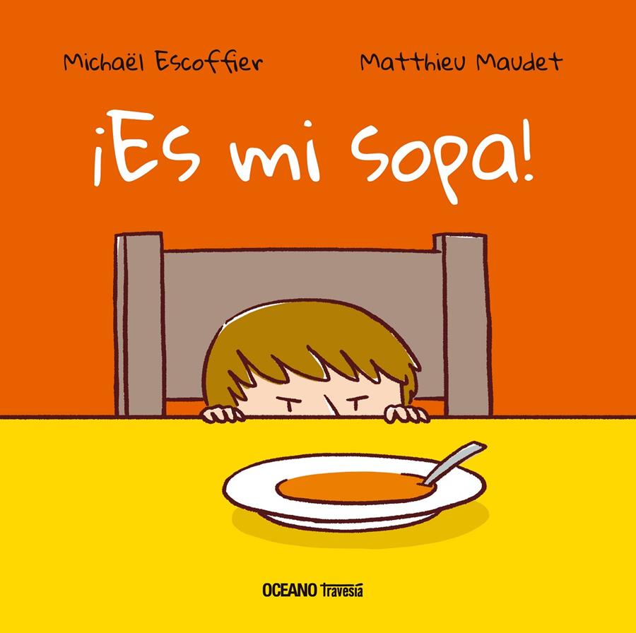 ¡Es mi sopa! | 9786075277639 | Escoffier, Michaël | Librería Sendak