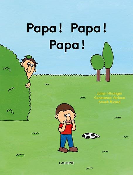 Papa ! Papa ! Papa ! | 9782490975082 | Constance Verluca, Julien Hirsinger & Anouk Ricard | Librería Sendak
