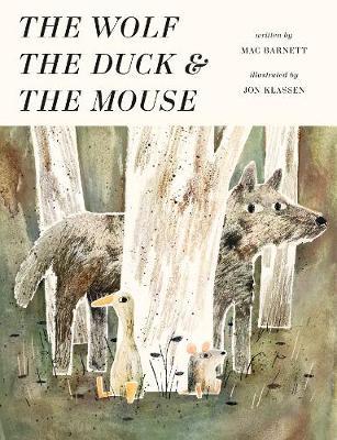 The Wolf, the Duck and the Mouse | 9781406379761 | Barnett, Mac / Klassen, Jon | Llibreria Sendak