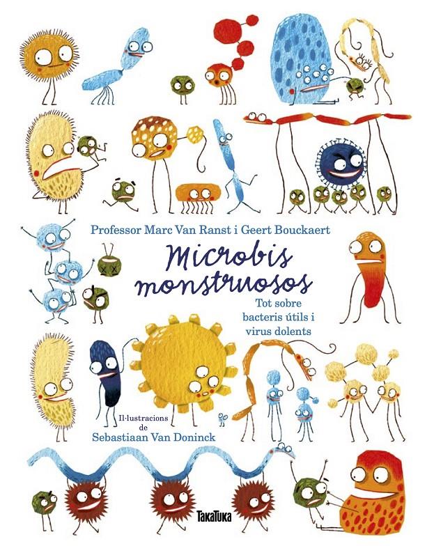 Microbis monstruosos. Tot sobre bacteris útils i virus dolents | 9788417383756 | Van Ranst, Marc/Bouckaert, Geert | Llibreria Sendak