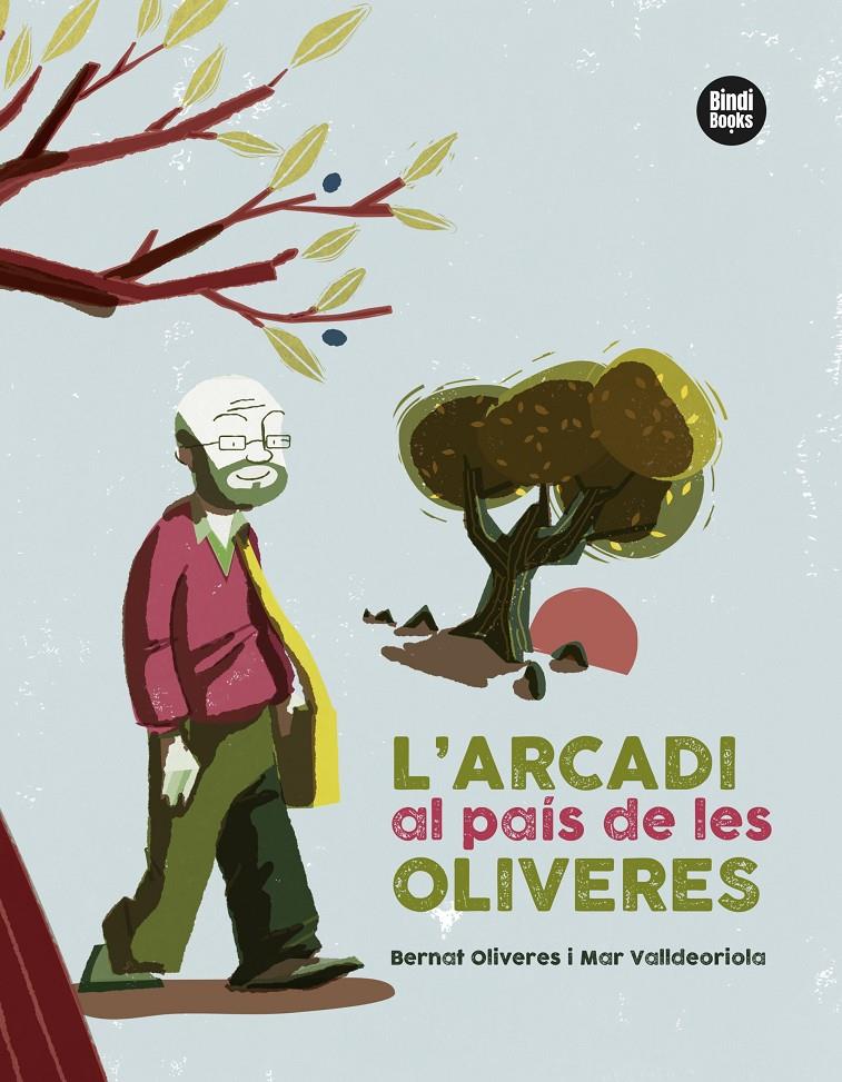 L'Arcadi al país de les oliveres | 9788418288401 | Valldeoriola Picanyol, Mar/Oliveres Kunzi, Bernat | Llibreria Sendak