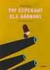 Tot esperant els Bàrbars | 9791387847838 | Olivier Tallec | Llibreria Sendak