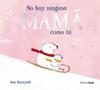 No hay ninguna mamá como tú | 9788408310983 | Racklyeft, Jess | Llibreria Sendak