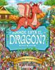 ¿Dónde está el dragón? | 9788467962963 | MORAN, PAUL/GRETA, ADRIENN/SANTILLAN JORGE/FORIZS, GERGELY/BATTEN, JOHN/LINLEY, ADAM | Llibreria Sendak