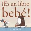 ¡Es un libro, bebé! | 9786074006490 | Smith, Lane | Librería Sendak