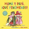 Mamá y papá, ¡qué fenómenos! | 9791387881320 | Ogilvie, Sara/Bently, Peter | Llibreria Sendak