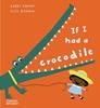 If I had a crocodile | 9780500653050 | Dawnay, Gabby / Barrow, Alex | Llibreria Sendak