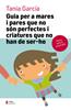 Guia per a mares i pares que no són perfectes i criatures que no han de ser-ho ( | 9788497666725 | García Caro, Tania | Librería Sendak