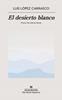 El desierto blanco | 9788433918499 | López Carrasco, Luis | Llibreria Sendak