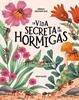 La vida secreta de las hormigas | 9791399026580 | Melguizo Ruiz, Nereida | Librería Sendak