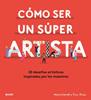Cómo ser un súper artista | 9788418075490 | Carroll, Henry/Blake, Rose | Librería Sendak