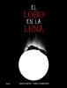 El lobo en la Luna | 9788418101250 | Smicht, Hernán / Wehrhahne, Pamela | Librería Sendak