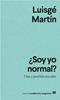 ¿Soy yo normal? | 9788433916594 | Martín, Luisgé | Llibreria Sendak