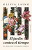 El jardín contra el tiempo | 9788412878745 | Laing, Olivia | Llibreria Sendak