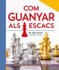 Com guanyar als escacs. Pel gran mestre Daniel King | 9788410131422 | King, Daniel | Llibreria Sendak