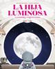 La hija luminosa | 9788410090798 | van den Berg, Eva | Llibreria Sendak