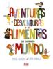 Aventuras y desventuras de los alimentos que cambiaron el mundo | 9788494632006 | Benéitez García, Teresa | Llibreria Sendak