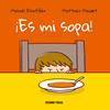 ¡Es mi sopa! | 9786075277639 | Escoffier, Michaël | Librería Sendak