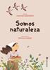 Somos Naturaleza | 9791399186031 | Camarena, Cristina | Librería Sendak