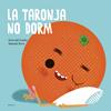 La taronja no dorm | 9788447949106 | Vivim del Cuentu | Librería Sendak