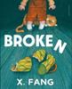 Broken | 9781782695714 | X. Fang | Llibreria Sendak