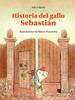 Historia del gallo Sebastián | 9788412358728 | Gobetti, Ada | Llibreria Sendak