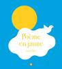 Poème en jaune | 9782361936532 | Felix, Lucie | Librería Sendak