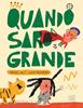 Quando saro grande | 9788867998500 | Cali, Davide / Pastorino, Giulia | Librería Sendak
