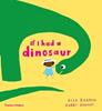 If I had a dinosaur | 9780500651506 | Barrow, Alex / Dawnay, Gabby | Llibreria Sendak