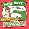 How Not to Share a Pizza! | 9781912923441 | Curran, Tracy | Llibreria Sendak