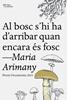 Al bosc s’hi ha d’arribar quan encara és fosc | 9788412806243 | Arimany, Maria | Llibreria Sendak
