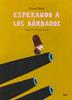 Esperando a los Bárbaros | 9788491429494 | Olivier Tallec | Llibreria Sendak