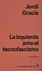 La izquierda ante el tecnofascismo | 9788433949837 | Gracia, Jordi | Llibreria Sendak